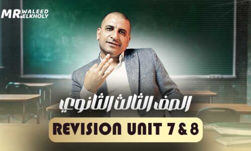 Revision Unit 7&8 – تالتة ثانوي
